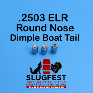 2503 ELR ROUND NOSE DBT (Dimple Boat Tail) (25 Caliber Slugs) – HP/Solid Nose (44 to 85 Grains) 100 count